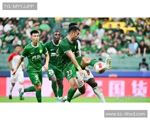 国安与申花激战回放精彩瞬间全景解析与赛后点评